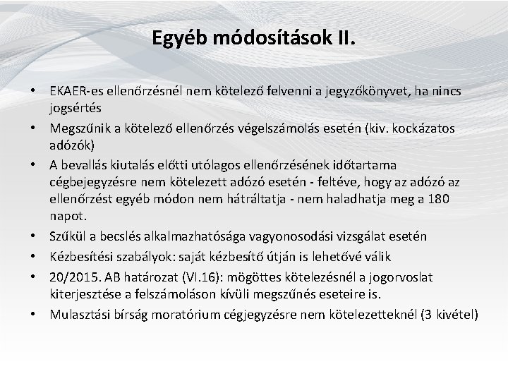  Egyéb módosítások II. • EKAER-es ellenőrzésnél nem kötelező felvenni a jegyzőkönyvet, ha nincs