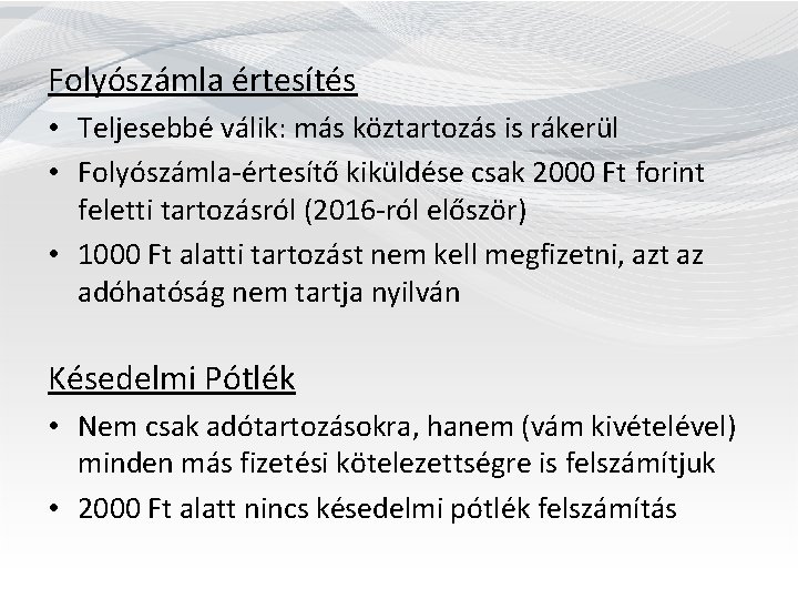 Folyószámla értesítés • Teljesebbé válik: más köztartozás is rákerül • Folyószámla-értesítő kiküldése csak 2000