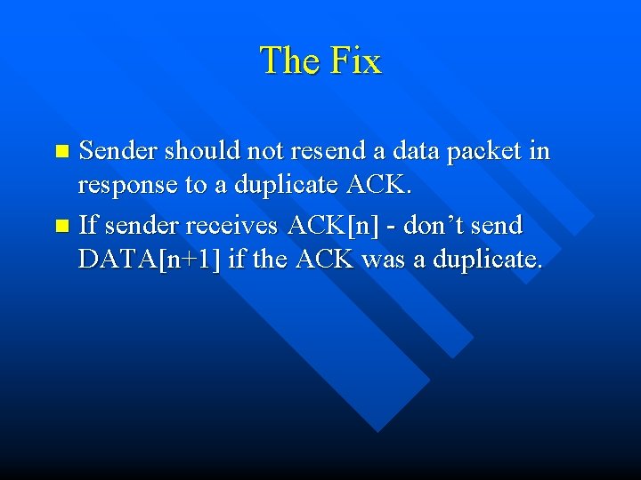 The Fix Sender should not resend a data packet in response to a duplicate