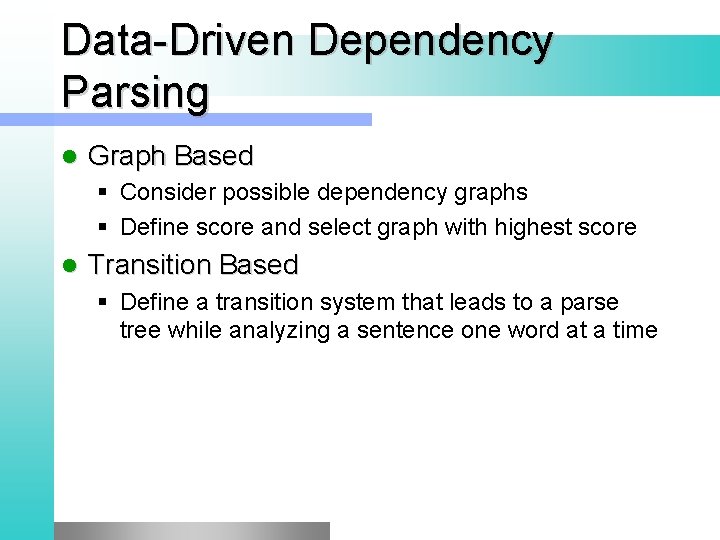 Data-Driven Dependency Parsing l Graph Based § Consider possible dependency graphs § Define score