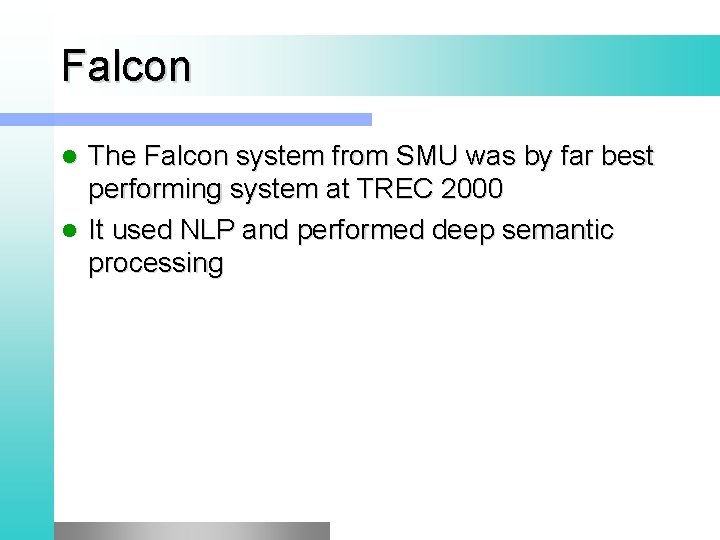 Falcon The Falcon system from SMU was by far best performing system at TREC