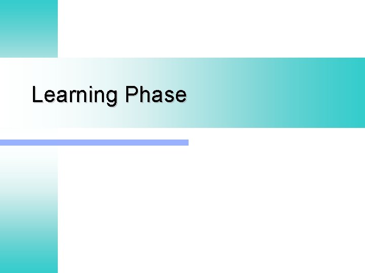 Learning Phase 