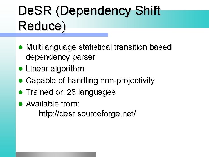 De. SR (Dependency Shift Reduce) l l l Multilanguage statistical transition based dependency parser