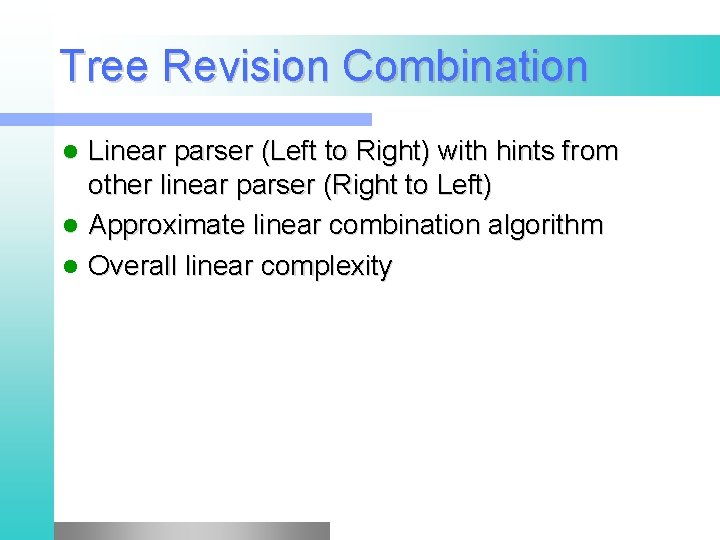 Tree Revision Combination Linear parser (Left to Right) with hints from other linear parser