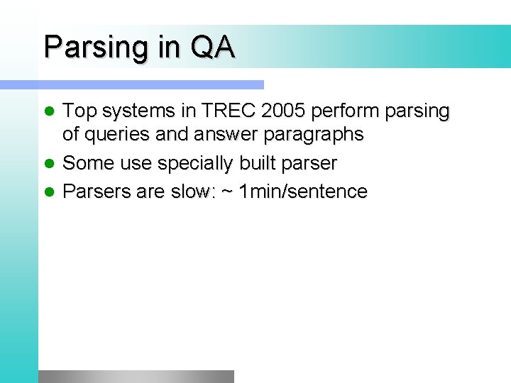 Parsing in QA Top systems in TREC 2005 perform parsing of queries and answer