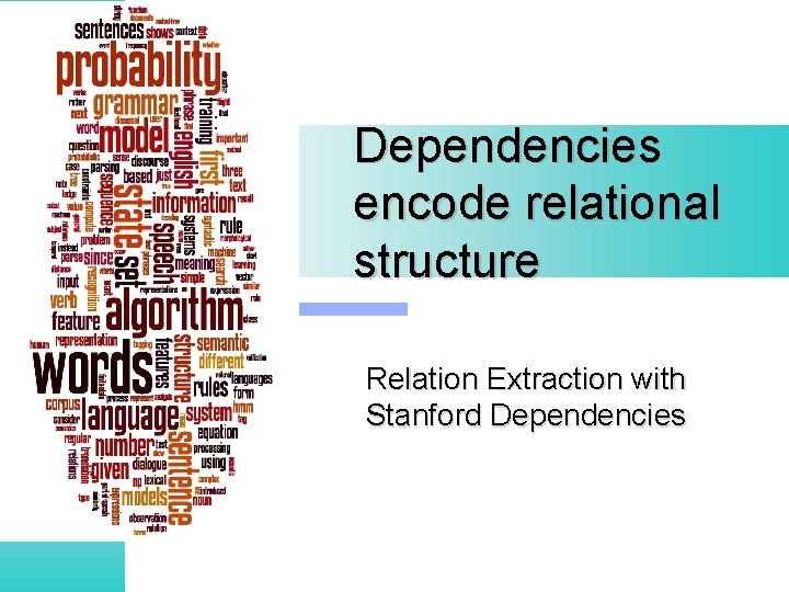 Dependencies encode relational structure Relation Extraction with Stanford Dependencies 