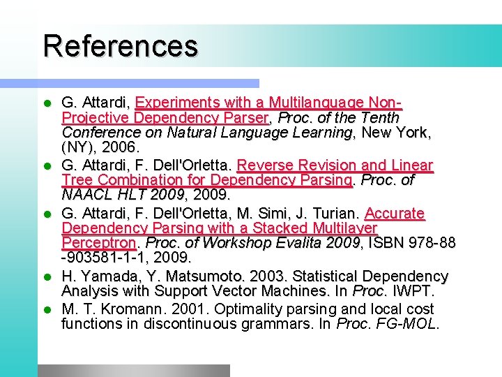 References l l l G. Attardi, Experiments with a Multilanguage Non. Projective Dependency Parser,