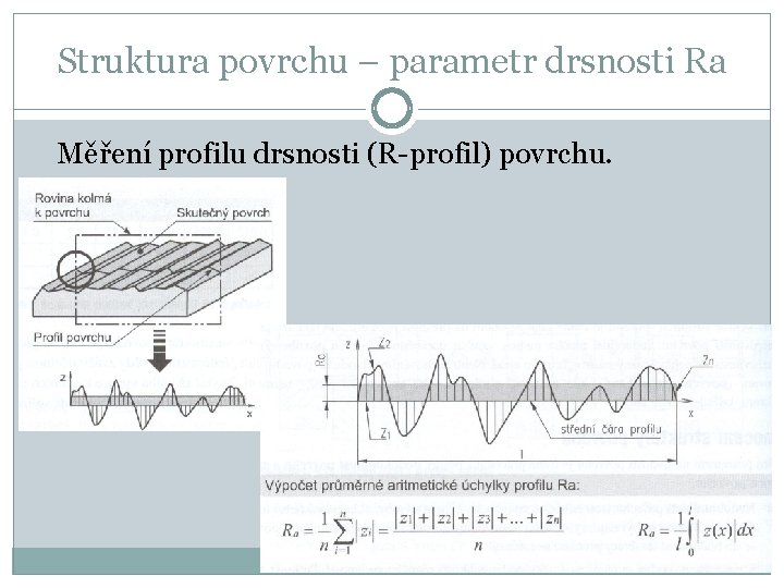 Struktura povrchu – parametr drsnosti Ra Měření profilu drsnosti (R-profil) povrchu. 