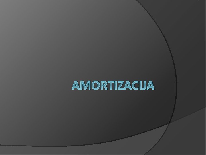 AMORTIZACIJA 