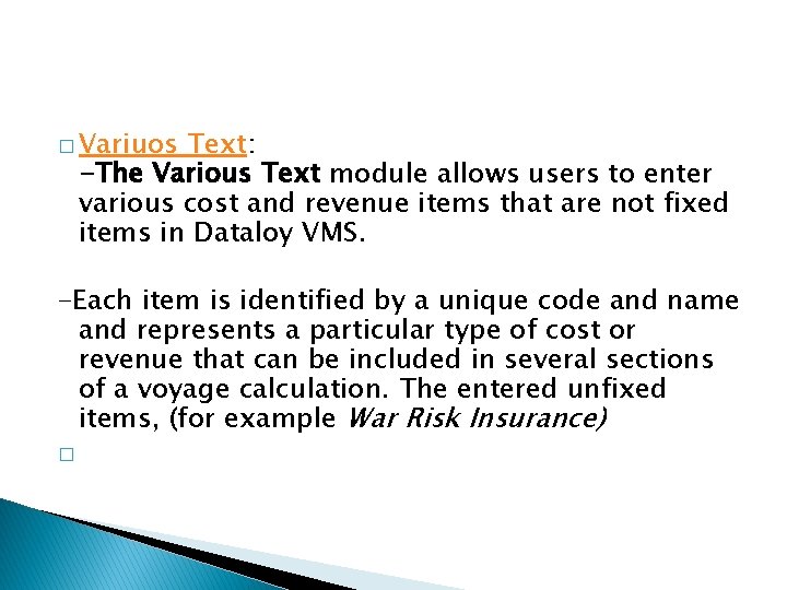 � Variuos Text: -The Various Text module allows users to enter various cost and