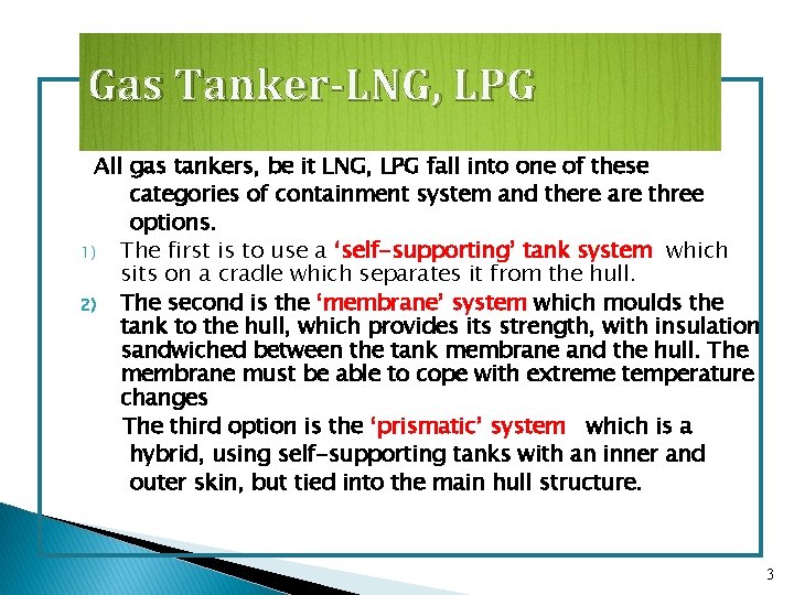 Gas Tanker-LNG, LPG All gas tankers, be it LNG, LPG fall into one of
