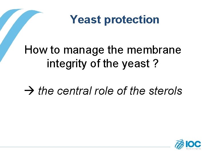 Yeast protection How to manage the membrane integrity of the yeast ? the central