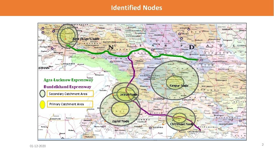 Identified Nodes ► Agra /Aligarh node Agra-Lucknow Expressway Bundelkhand Expressway Secondary Catchment Area ►