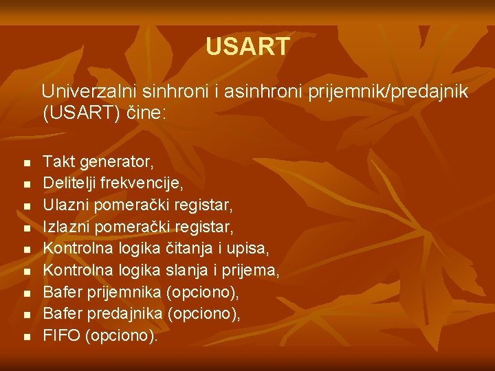 USART Univerzalni sinhroni i asinhroni prijemnik/predajnik (USART) čine: n n n n n Takt USART Univerzalni sinhroni i asinhroni prijemnik/predajnik (USART) čine: n n n n n Takt