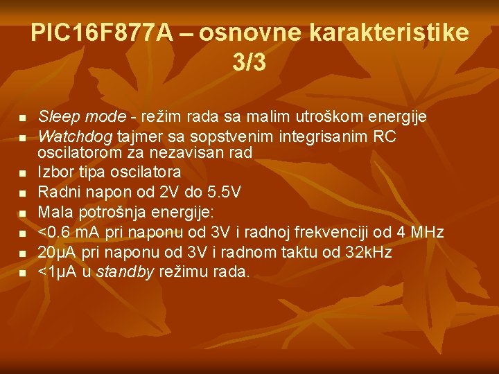 PIC 16 F 877 A – osnovne karakteristike 3/3 n n n n Sleep PIC 16 F 877 A – osnovne karakteristike 3/3 n n n n Sleep