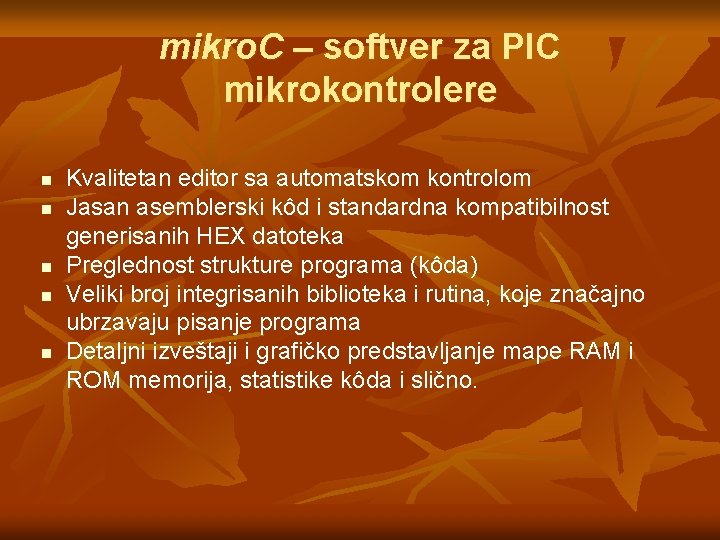 mikro. C – softver za PIC mikrokontrolere n n n Kvalitetan editor sa automatskom mikro. C – softver za PIC mikrokontrolere n n n Kvalitetan editor sa automatskom