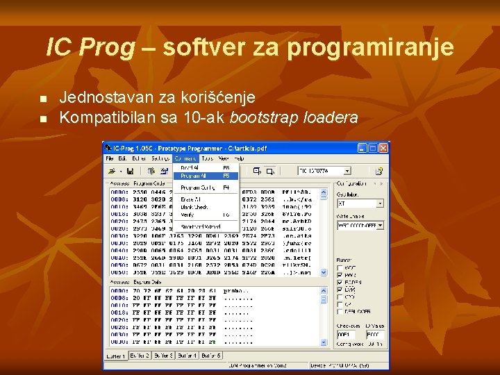 IC Prog – softver za programiranje n n Jednostavan za korišćenje Kompatibilan sa 10 IC Prog – softver za programiranje n n Jednostavan za korišćenje Kompatibilan sa 10