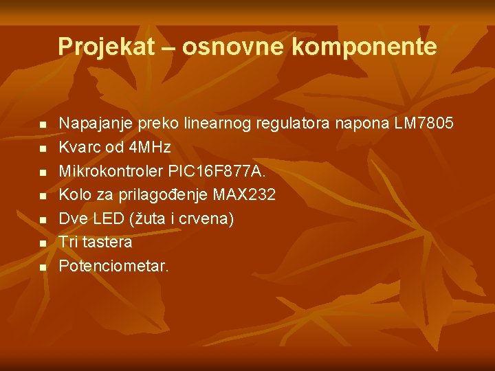 Projekat – osnovne komponente n n n n Napajanje preko linearnog regulatora napona LM Projekat – osnovne komponente n n n n Napajanje preko linearnog regulatora napona LM