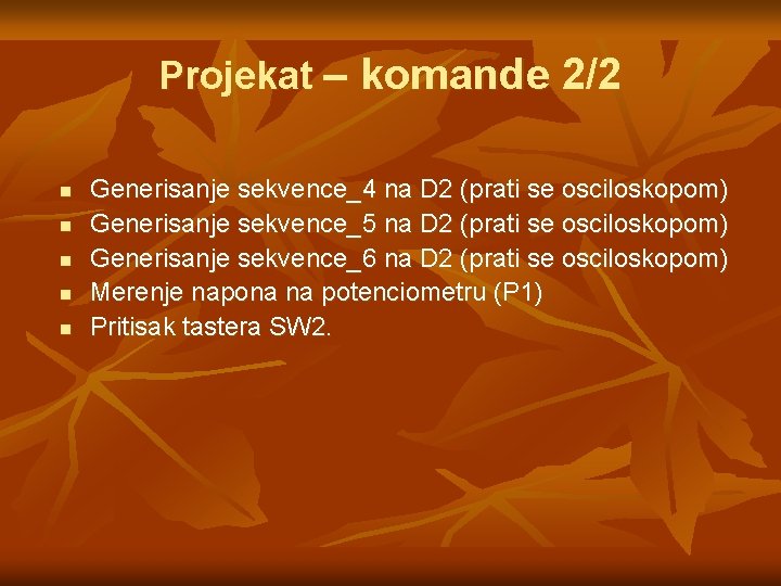 Projekat – komande 2/2 n n n Generisanje sekvence_4 na D 2 (prati se Projekat – komande 2/2 n n n Generisanje sekvence_4 na D 2 (prati se