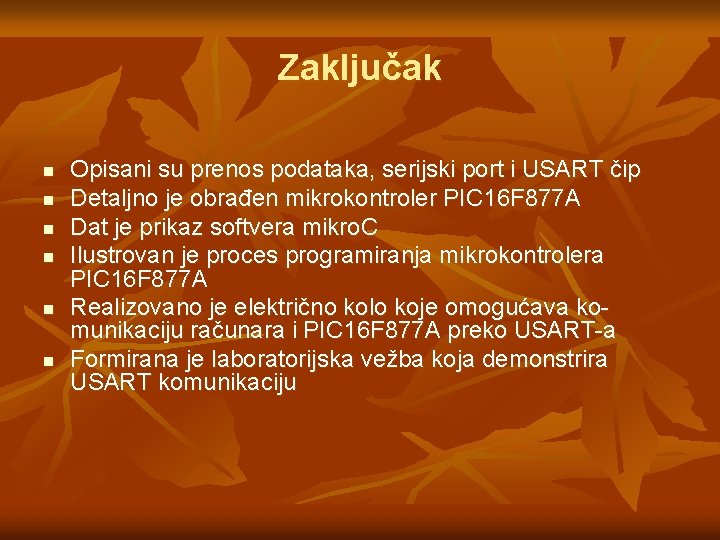 Zaključak n n n Opisani su prenos podataka, serijski port i USART čip Detaljno Zaključak n n n Opisani su prenos podataka, serijski port i USART čip Detaljno