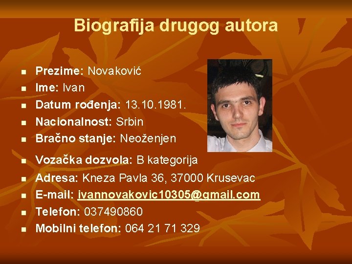 Biografija drugog autora n n n n n Prezime: Novaković Ime: Ivan Datum rođenja: Biografija drugog autora n n n n n Prezime: Novaković Ime: Ivan Datum rođenja: