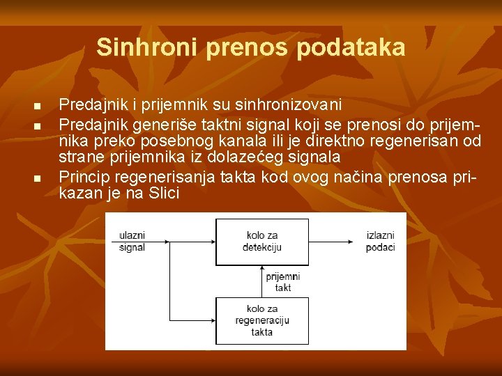 Sinhroni prenos podataka n n n Predajnik i prijemnik su sinhronizovani Predajnik generiše taktni Sinhroni prenos podataka n n n Predajnik i prijemnik su sinhronizovani Predajnik generiše taktni