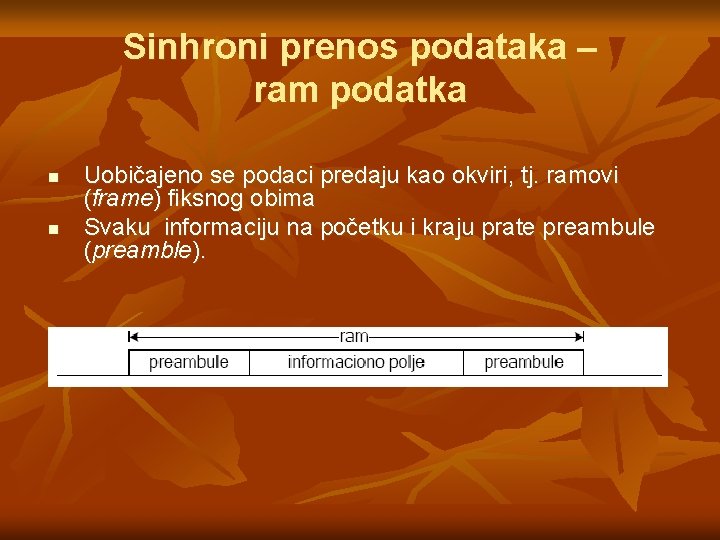 Sinhroni prenos podataka – ram podatka n n Uobičajeno se podaci predaju kao okviri, Sinhroni prenos podataka – ram podatka n n Uobičajeno se podaci predaju kao okviri,