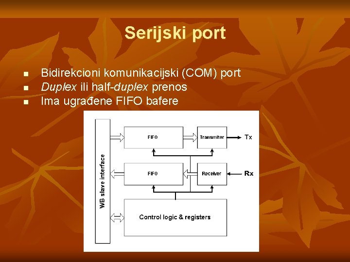 Serijski port n n n Bidirekcioni komunikacijski (COM) port Duplex ili half-duplex prenos Ima Serijski port n n n Bidirekcioni komunikacijski (COM) port Duplex ili half-duplex prenos Ima