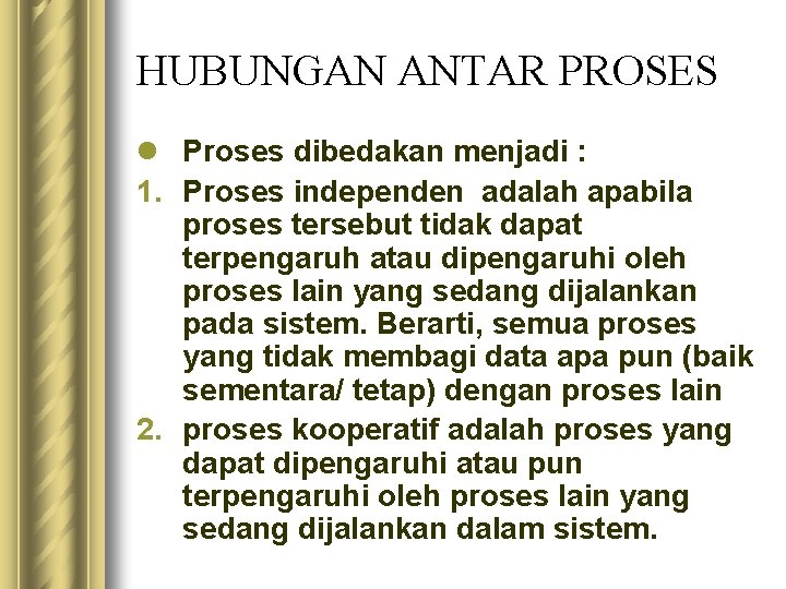 HUBUNGAN ANTAR PROSES l Proses dibedakan menjadi : 1. Proses independen adalah apabila proses