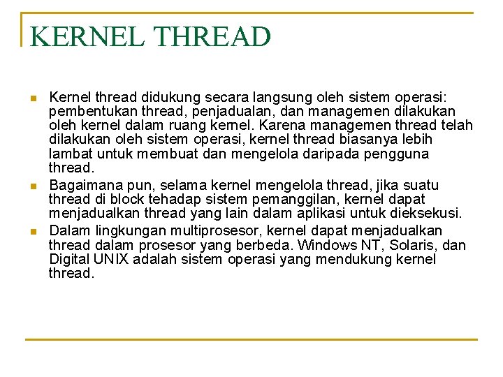KERNEL THREAD n n n Kernel thread didukung secara langsung oleh sistem operasi: pembentukan