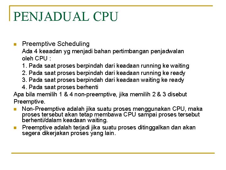 PENJADUAL CPU n Preemptive Scheduling Ada 4 keaadan yg menjadi bahan pertimbangan penjadwalan oleh