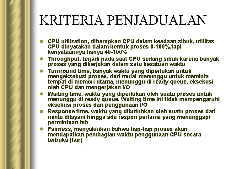 KRITERIA PENJADUALAN l CPU utilization, diharapkan CPU dalam keadaan sibuk, utilitas CPU dinyatakan dalam