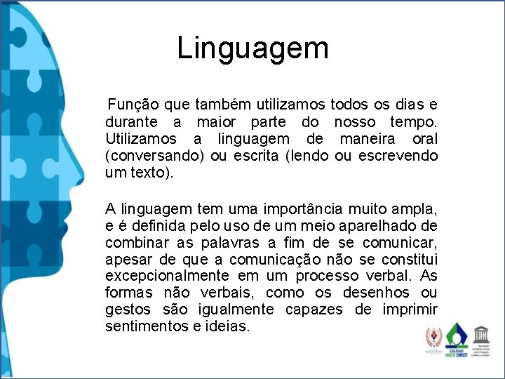 Linguagem Função que também utilizamos todos os dias e durante a maior parte do Linguagem Função que também utilizamos todos os dias e durante a maior parte do