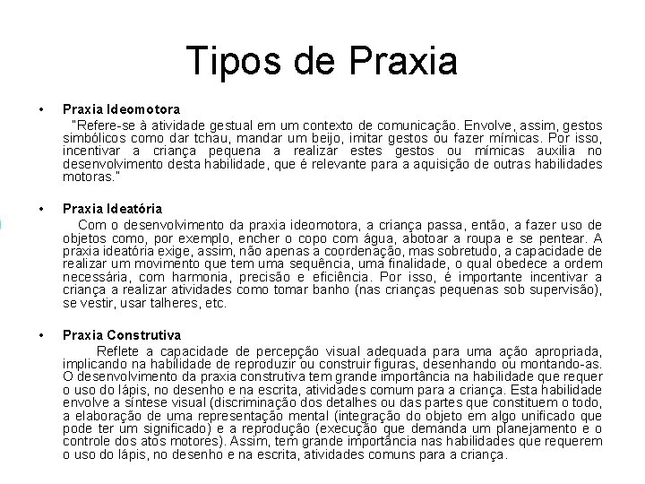 Tipos de Praxia • Praxia Ideomotora “Refere-se à atividade gestual em um contexto de Tipos de Praxia • Praxia Ideomotora “Refere-se à atividade gestual em um contexto de