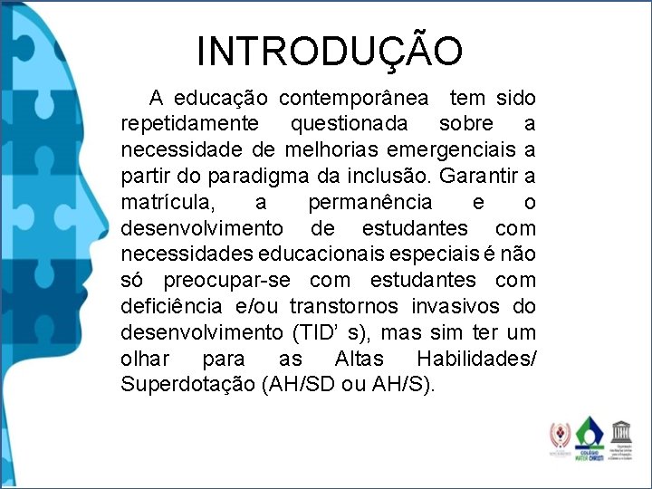 INTRODUÇÃO A educação contemporânea tem sido repetidamente questionada sobre a necessidade de melhorias emergenciais INTRODUÇÃO A educação contemporânea tem sido repetidamente questionada sobre a necessidade de melhorias emergenciais