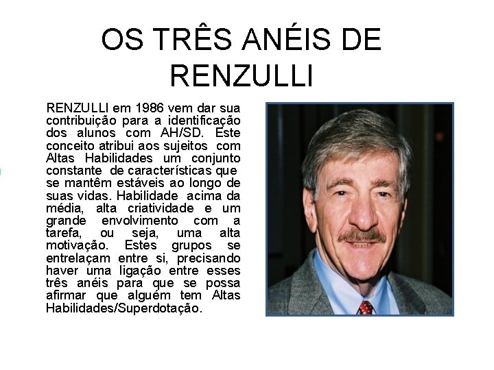 OS TRÊS ANÉIS DE RENZULLI em 1986 vem dar sua contribuição para a identificação OS TRÊS ANÉIS DE RENZULLI em 1986 vem dar sua contribuição para a identificação