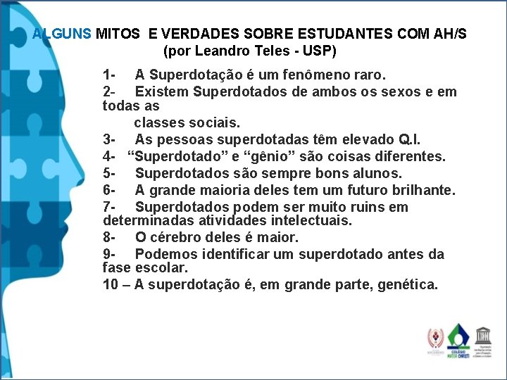 ALGUNS MITOS E VERDADES SOBRE ESTUDANTES COM AH/S (por Leandro Teles - USP) 1 ALGUNS MITOS E VERDADES SOBRE ESTUDANTES COM AH/S (por Leandro Teles - USP) 1