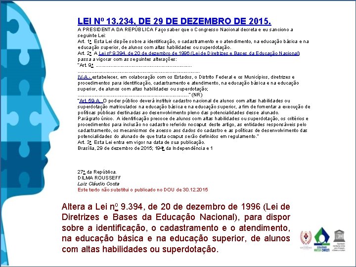 LEI Nº 13. 234, DE 29 DE DEZEMBRO DE 2015. A PRESIDENTA DA REPÚBLICA LEI Nº 13. 234, DE 29 DE DEZEMBRO DE 2015. A PRESIDENTA DA REPÚBLICA