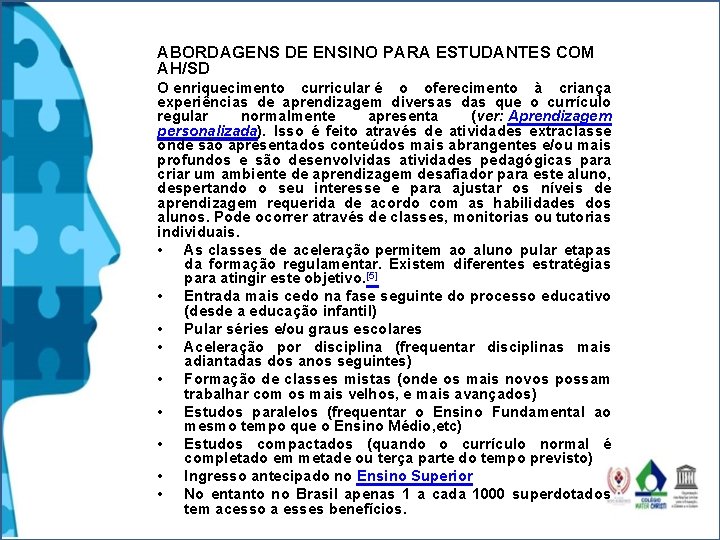 ABORDAGENS DE ENSINO PARA ESTUDANTES COM AH/SD O enriquecimento curricular é o oferecimento à ABORDAGENS DE ENSINO PARA ESTUDANTES COM AH/SD O enriquecimento curricular é o oferecimento à