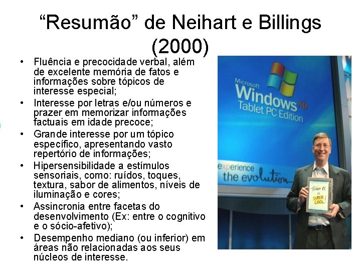 “Resumão” de Neihart e Billings (2000) • Fluência e precocidade verbal, além de excelente “Resumão” de Neihart e Billings (2000) • Fluência e precocidade verbal, além de excelente