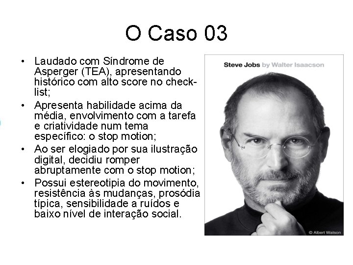 O Caso 03 • Laudado com Síndrome de Asperger (TEA), apresentando histórico com alto O Caso 03 • Laudado com Síndrome de Asperger (TEA), apresentando histórico com alto