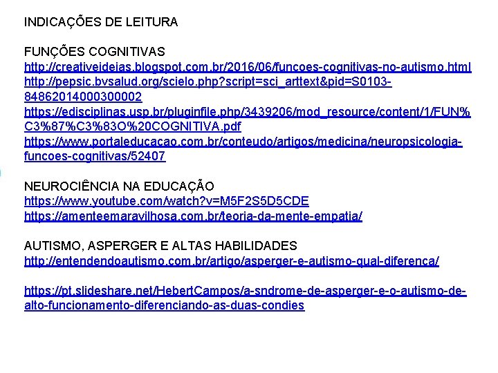 INDICAÇÕES DE LEITURA FUNÇÕES COGNITIVAS http: //creativeideias. blogspot. com. br/2016/06/funcoes-cognitivas-no-autismo. html http: //pepsic. bvsalud. INDICAÇÕES DE LEITURA FUNÇÕES COGNITIVAS http: //creativeideias. blogspot. com. br/2016/06/funcoes-cognitivas-no-autismo. html http: //pepsic. bvsalud.