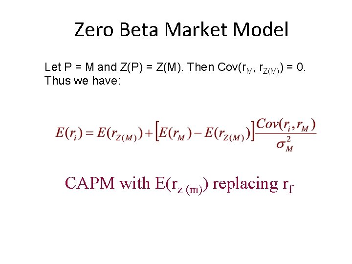 Zero Beta Market Model Let P = M and Z(P) = Z(M). Then Cov(r.