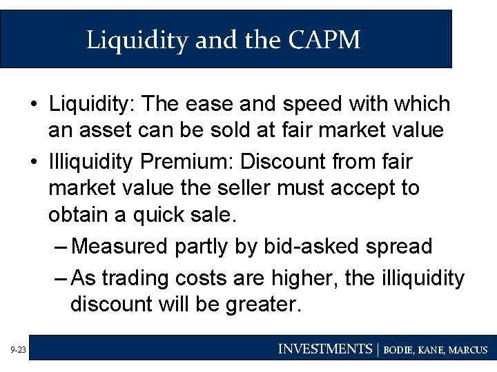 Liquidity and the CAPM • Liquidity: The ease and speed with which an asset