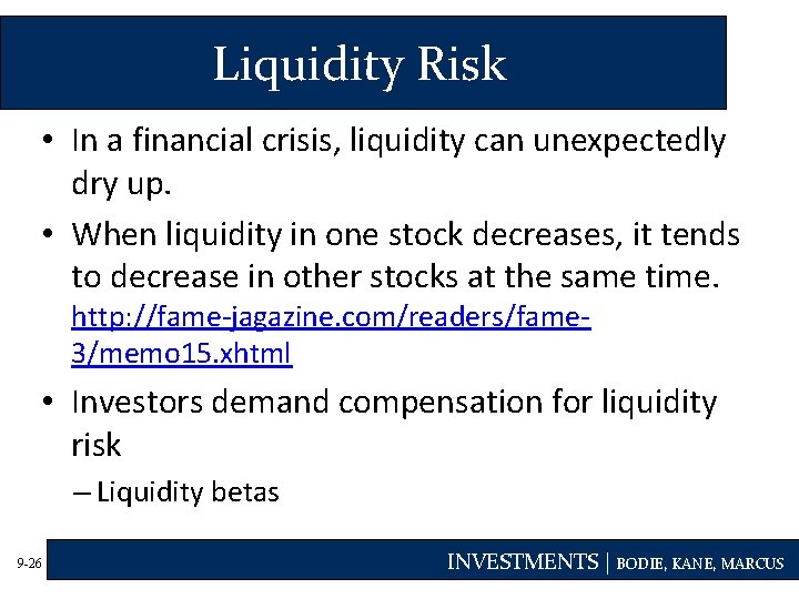 Liquidity Risk • In a financial crisis, liquidity can unexpectedly dry up. • When