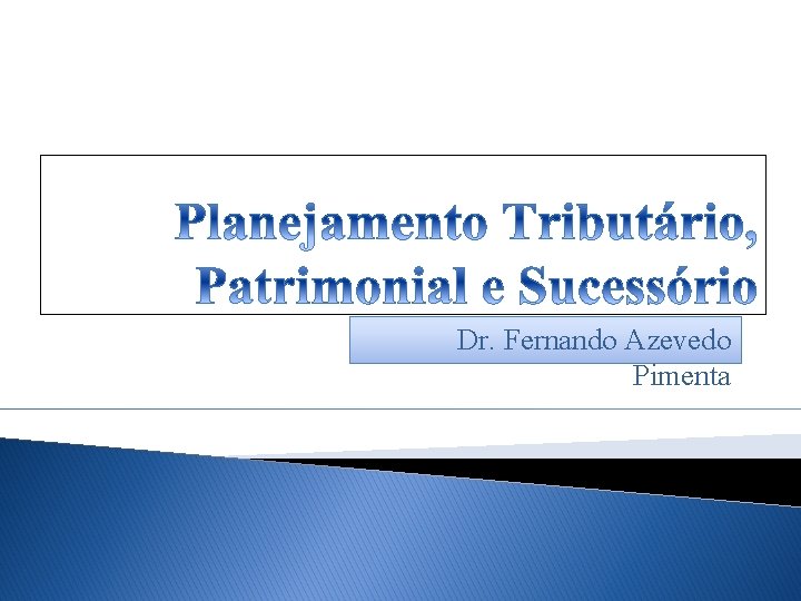 Dr. Fernando Azevedo Pimenta 