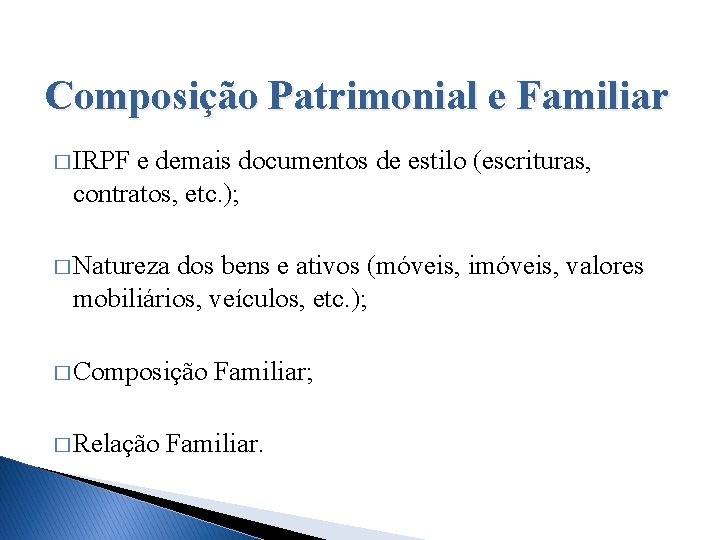 Composição Patrimonial e Familiar � IRPF e demais documentos de estilo (escrituras, contratos, etc.
