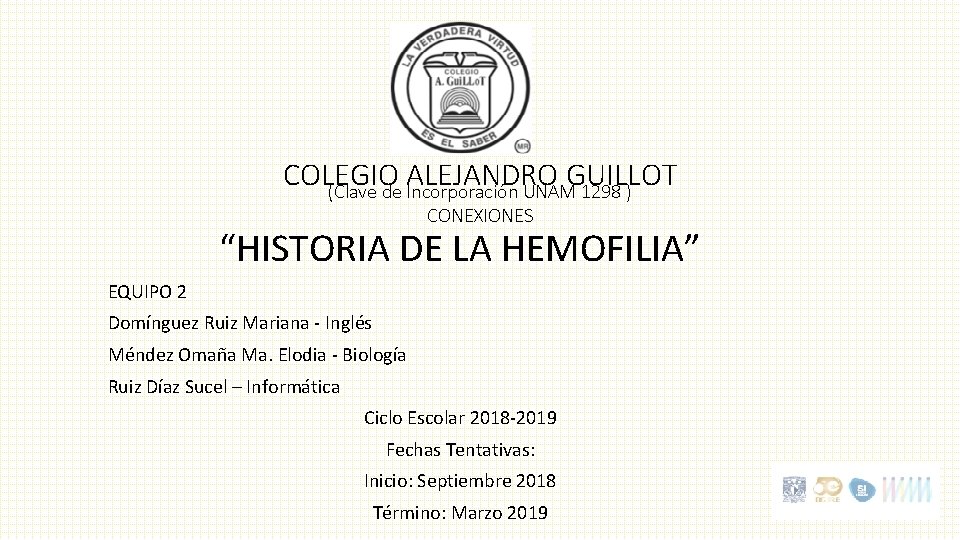 COLEGIO ALEJANDRO GUILLOT (Clave de Incorporación UNAM 1298 ) CONEXIONES “HISTORIA DE LA HEMOFILIA”