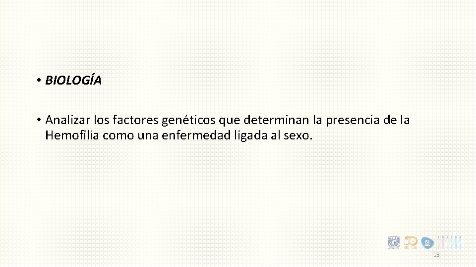  • BIOLOGÍA • Analizar los factores genéticos que determinan la presencia de la