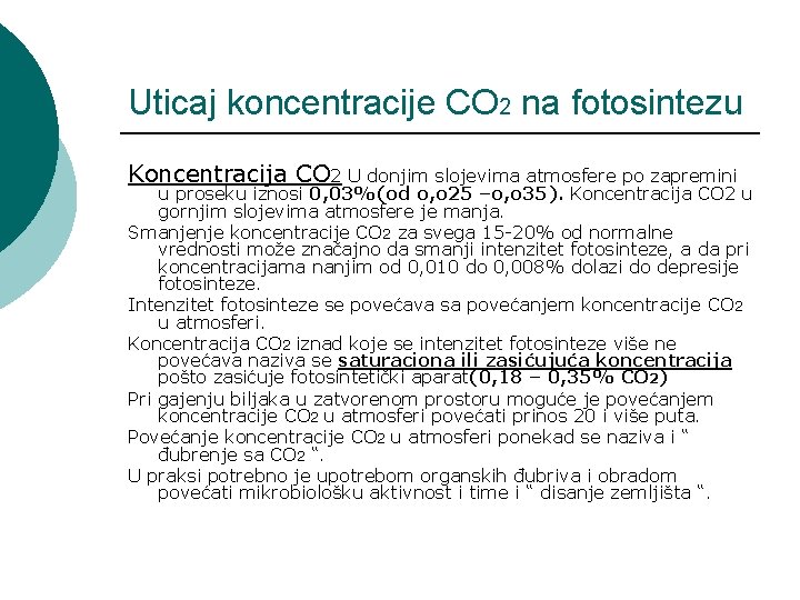 Uticaj koncentracije CO 2 na fotosintezu Koncentracija CO 2 U donjim slojevima atmosfere po